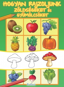 Hogyan rajzoljunk zöldségeket és gyümölcsöket - 1